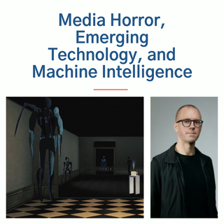 Media Horror, Emerging Technology, and Machine Intelligence